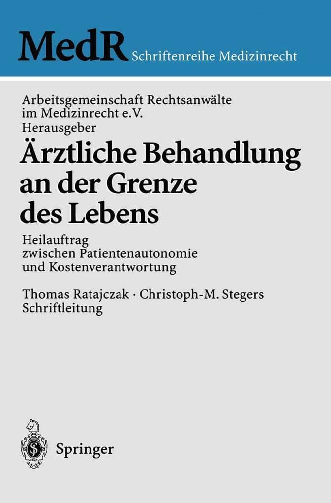 Ärztliche Behandlung an der Grenze des Lebens: Heilauftrag zwischen Patientenautonomie und Kostenverantwortung