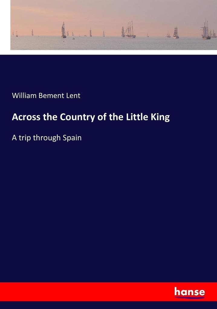 Across the Country of the Little King: A trip through Spain