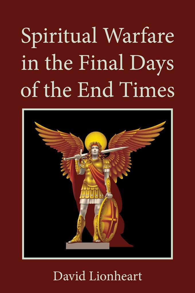 Spiritual Warfare in the Final Days of the End Times