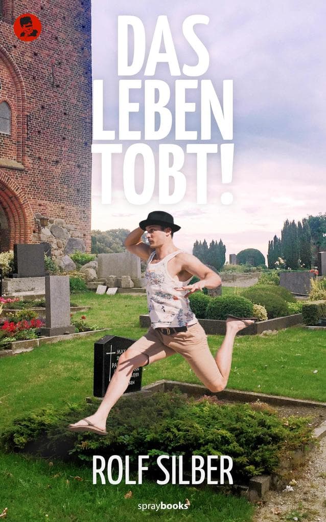 Das Leben tobt!: Roman