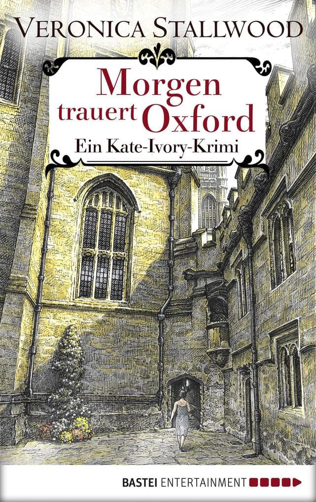 Morgen trauert Oxford: Ein Kate-Ivory-Krimi
