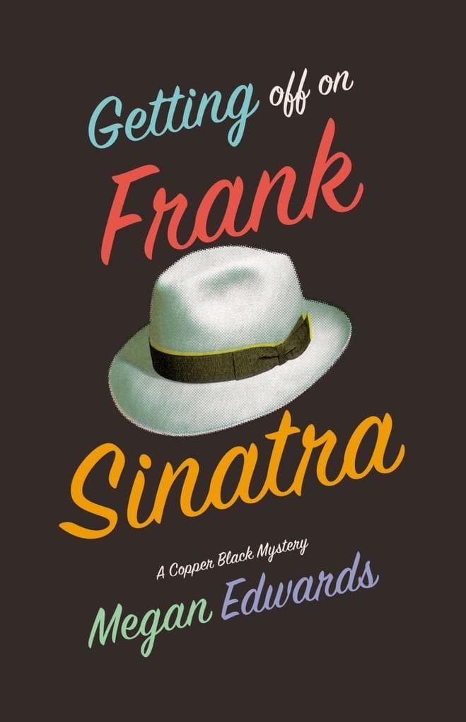 Getting Off On Frank Sinatra: A Copper Black Mystery