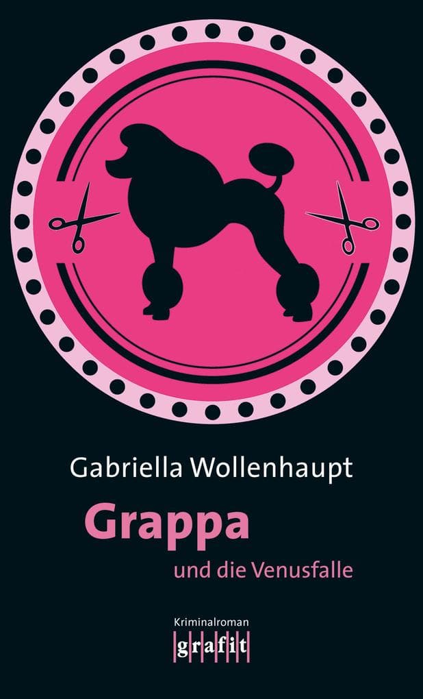 Grappa und die Venusfalle: Die legendäre Reihe um Kultermittlerin Grappa: ihr 27. Fall