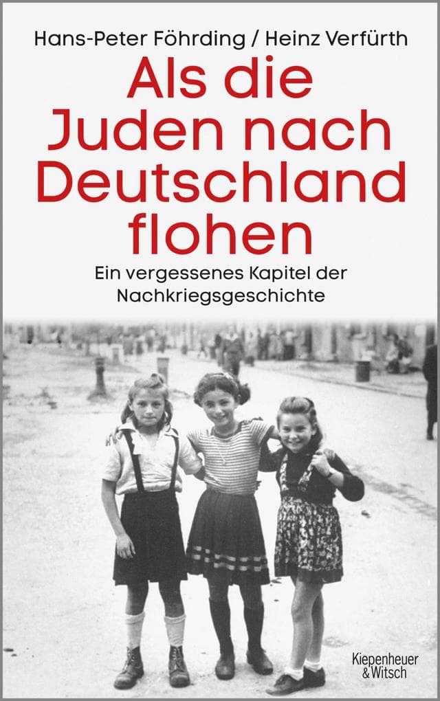 Als die Juden nach Deutschland flohen: Ein vergessenes Kapitel der Nachkriegsgeschichte