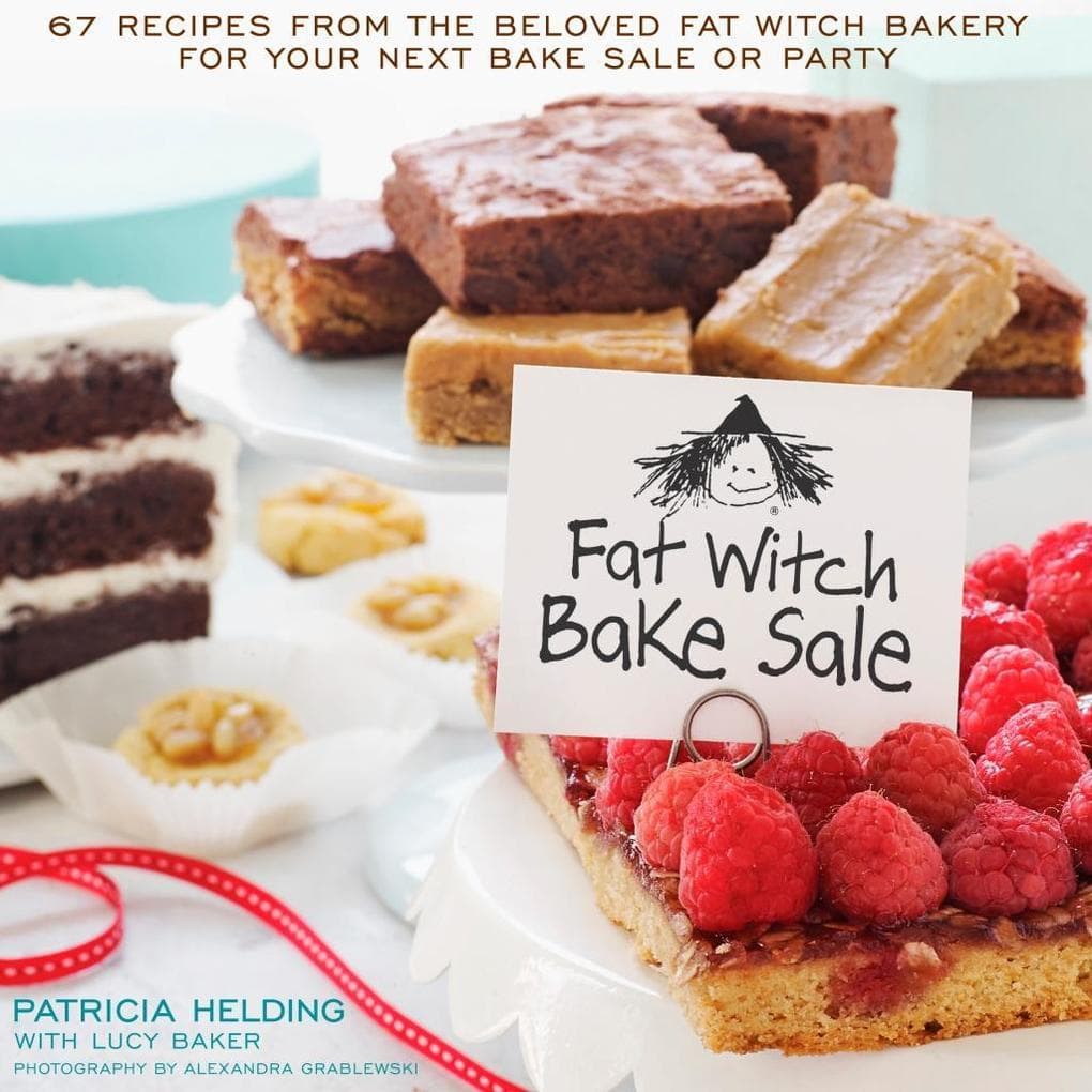 Fat Witch Bake Sale: 67 Recipes from the Beloved Fat Witch Bakery for Your Next Bake Sale or Party: ABaking Book