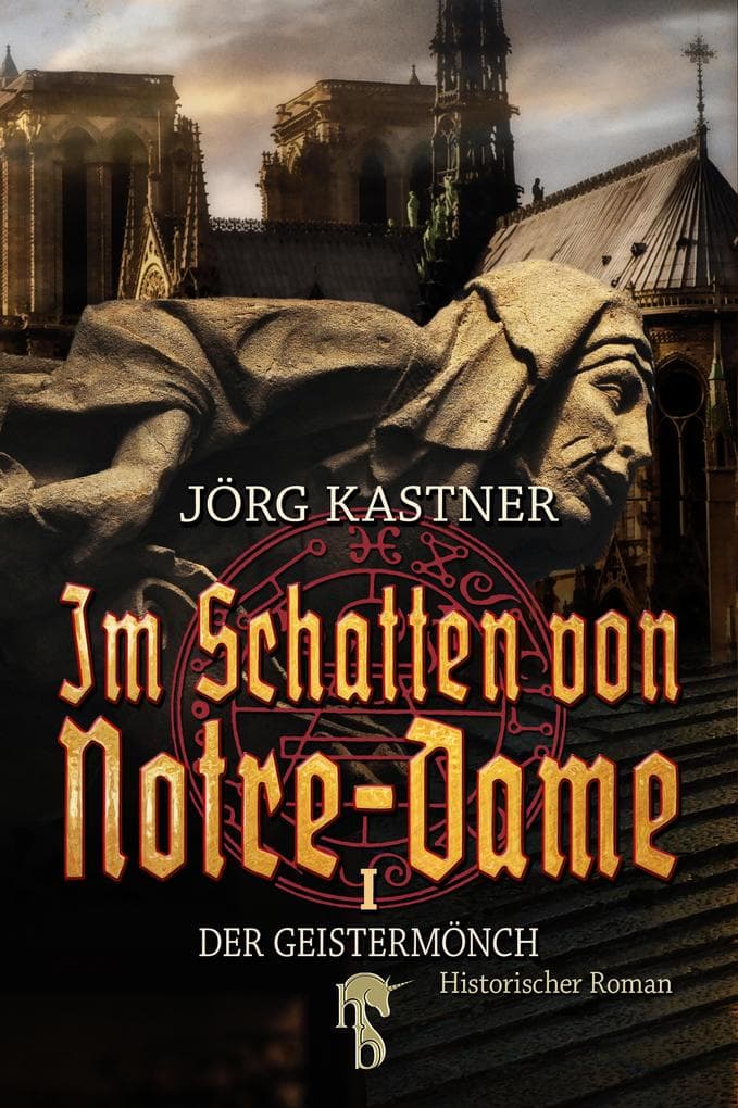 Im Schatten von Notre-Dame: Band 1: Der Geistermönch