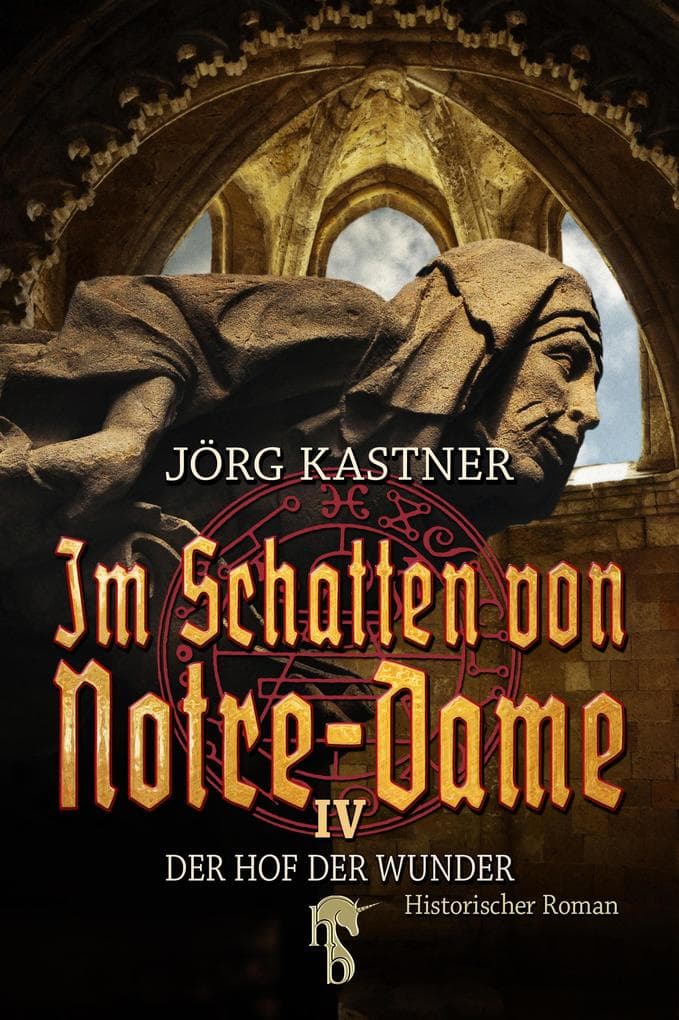 Im Schatten von Notre-Dame: Band 4: Der Hof der Wunder
