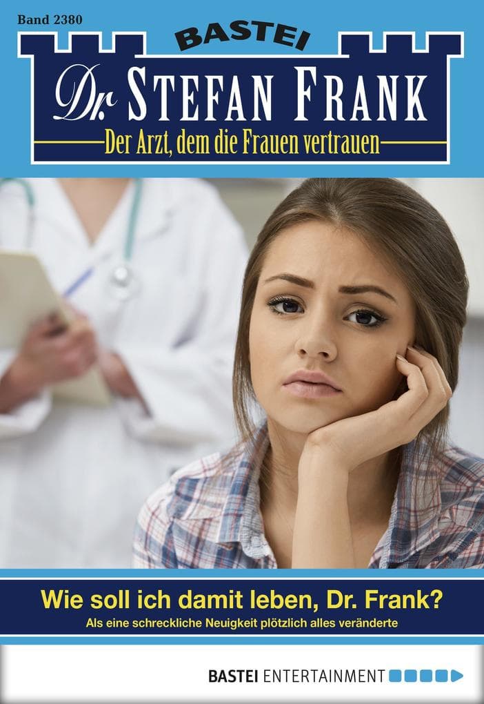Dr. Stefan Frank 2380: Wie soll ich damit leben, Dr. Frank?