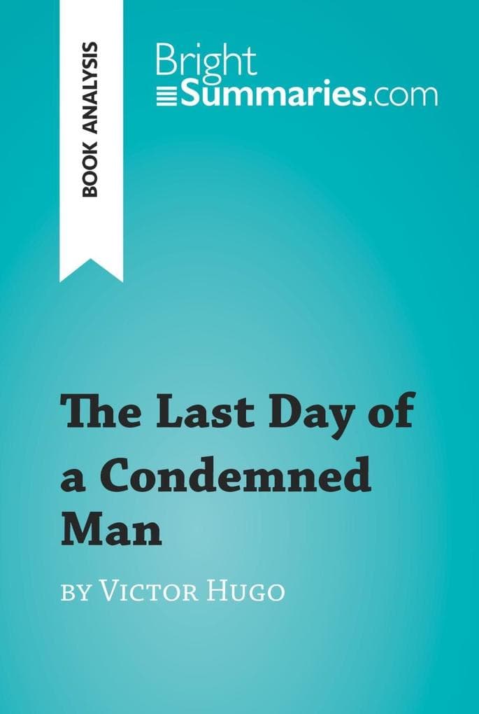 The Last Day of a Condemned Man by Victor Hugo (Book Analysis): Detailed Summary, Analysis and Reading Guide