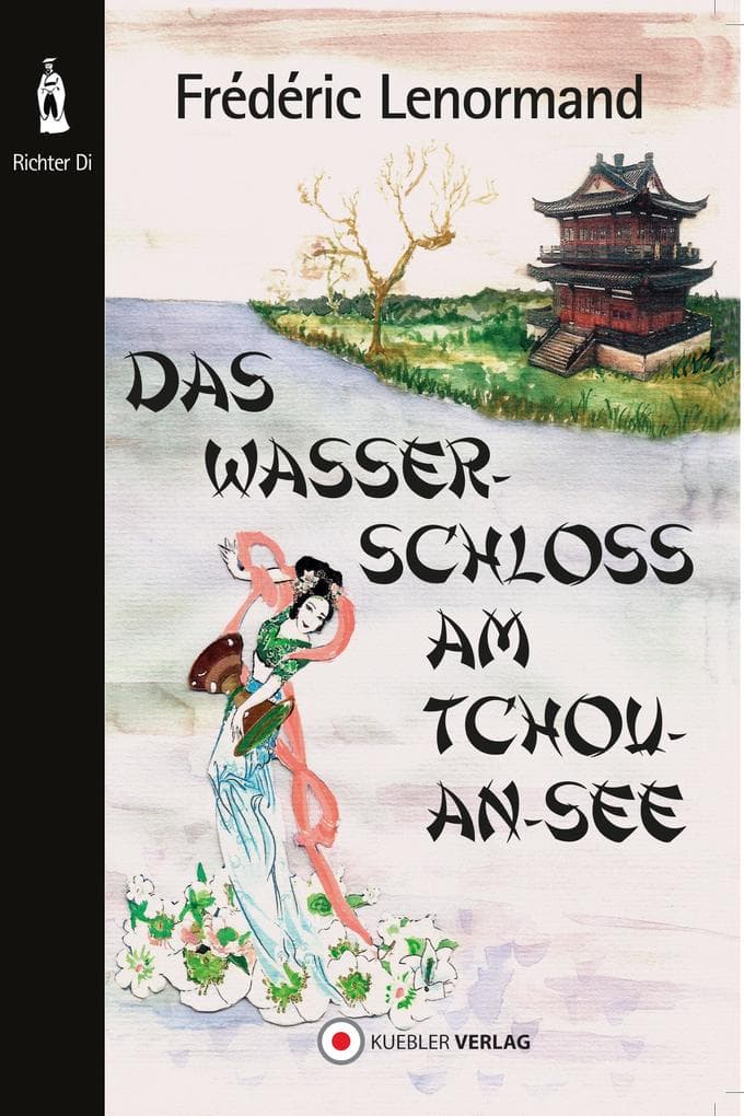 Das Wasserschloss am Tchou-An-See: Neue Ermittlungen des Richters Di, Band 1