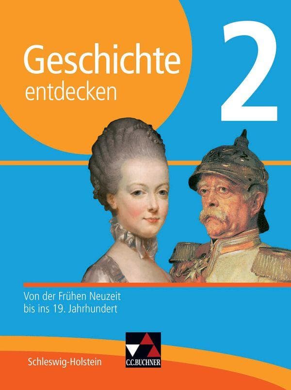 Geschichte entdecken 2 Lehrbuch Schleswig-Holstein: Von der Frühen Neuzeit bis ins 19. Jahrhundert