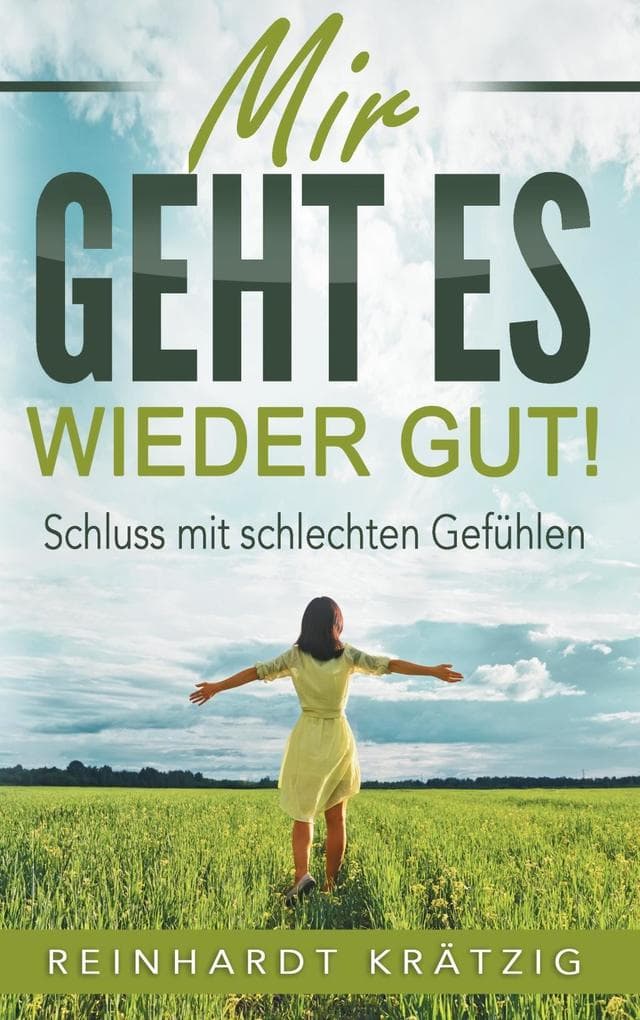 Mir geht es wieder gut: Schluss mit schlechten Gefühlen