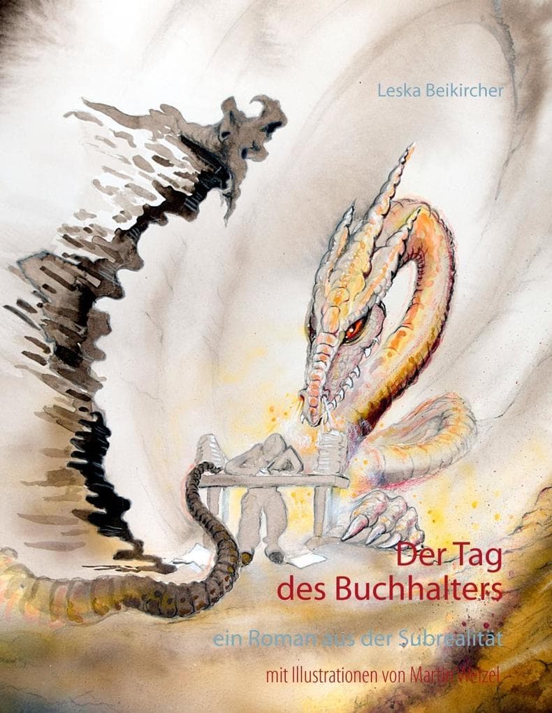 Der Tag des Buchhalters: ein Roman aus der Subrealität, mit Illustrationen von Martin Welzel