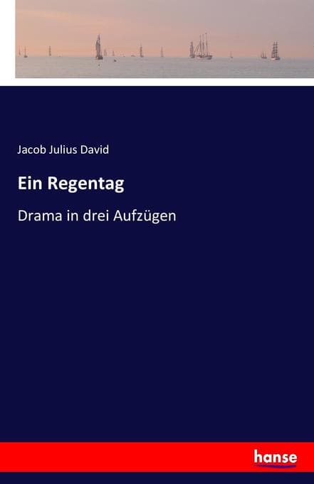 Ein Regentag: Drama in drei Aufzügen