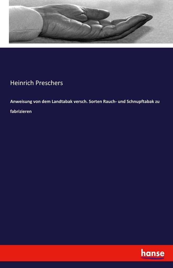 Anweisung von dem Landtabak versch. Sorten Rauch- und Schnupftabak zu fabrizieren