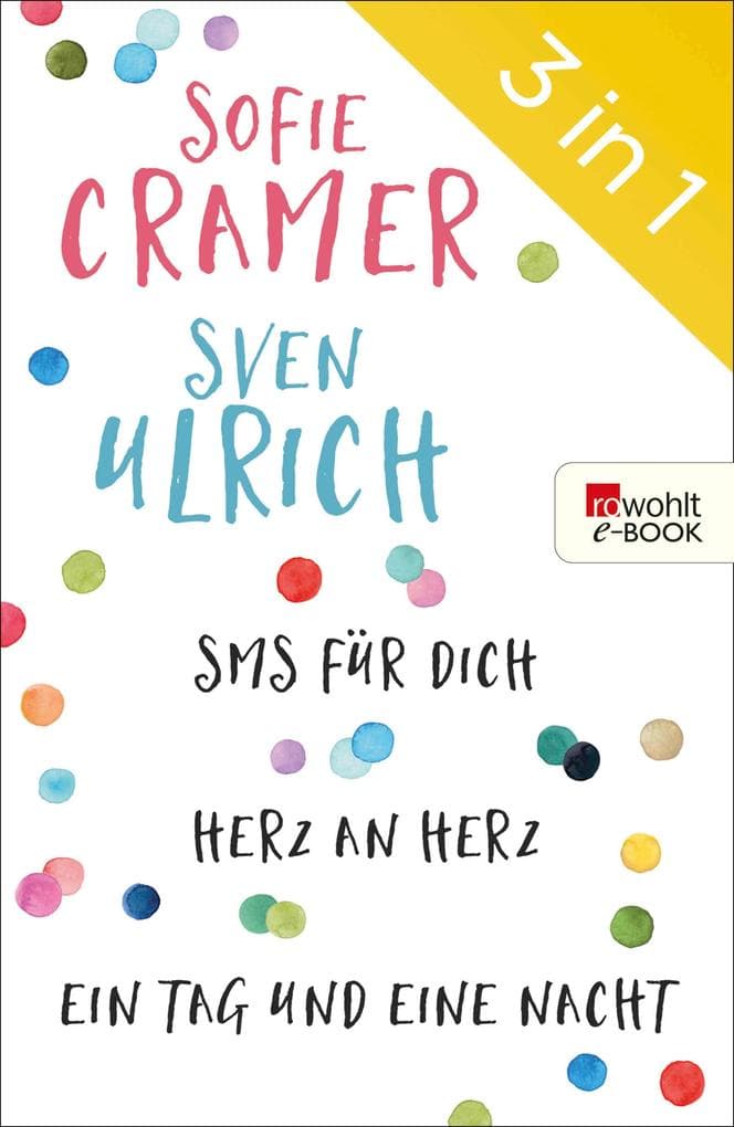 SMS für dich/Herz an Herz/Ein Tag und eine Nacht: Drei Romane in einem eBook