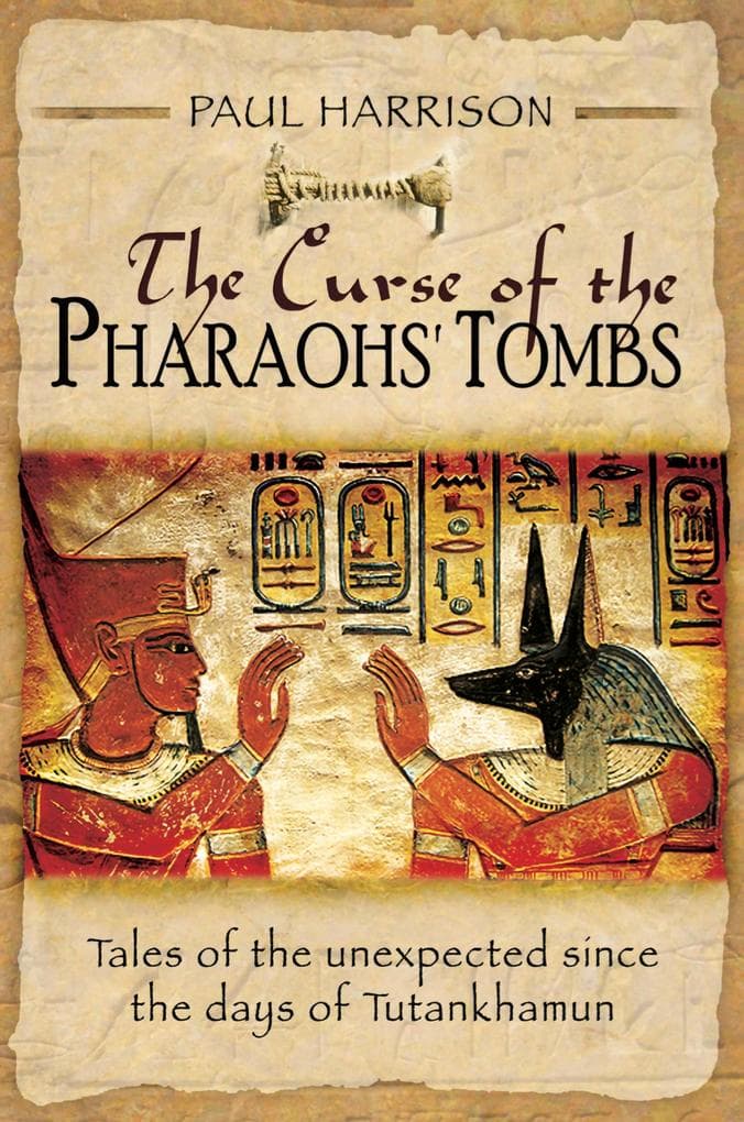 Curse of the Pharaohs' Tombs: Tales of the unexpected since the days of Tutankhamun