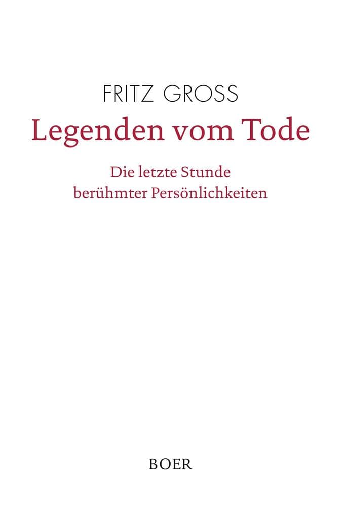 Legenden vom Tode: Die letzte Stunde berühmter Persönlichkeiten