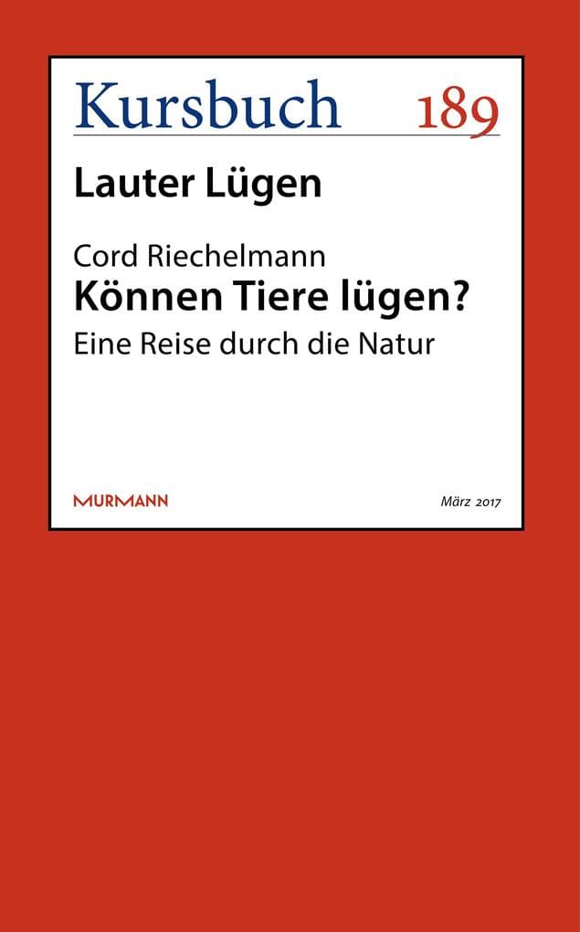Können Tiere lügen?: Eine Reise durch die Natur