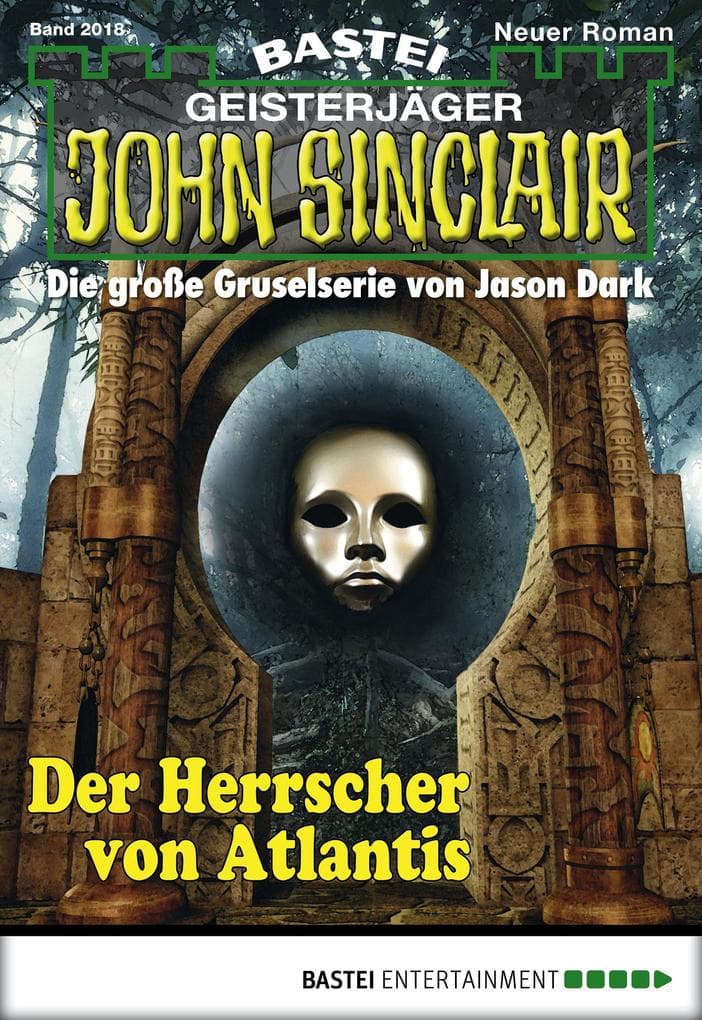John Sinclair 2018: Der Herrscher von Atlantis