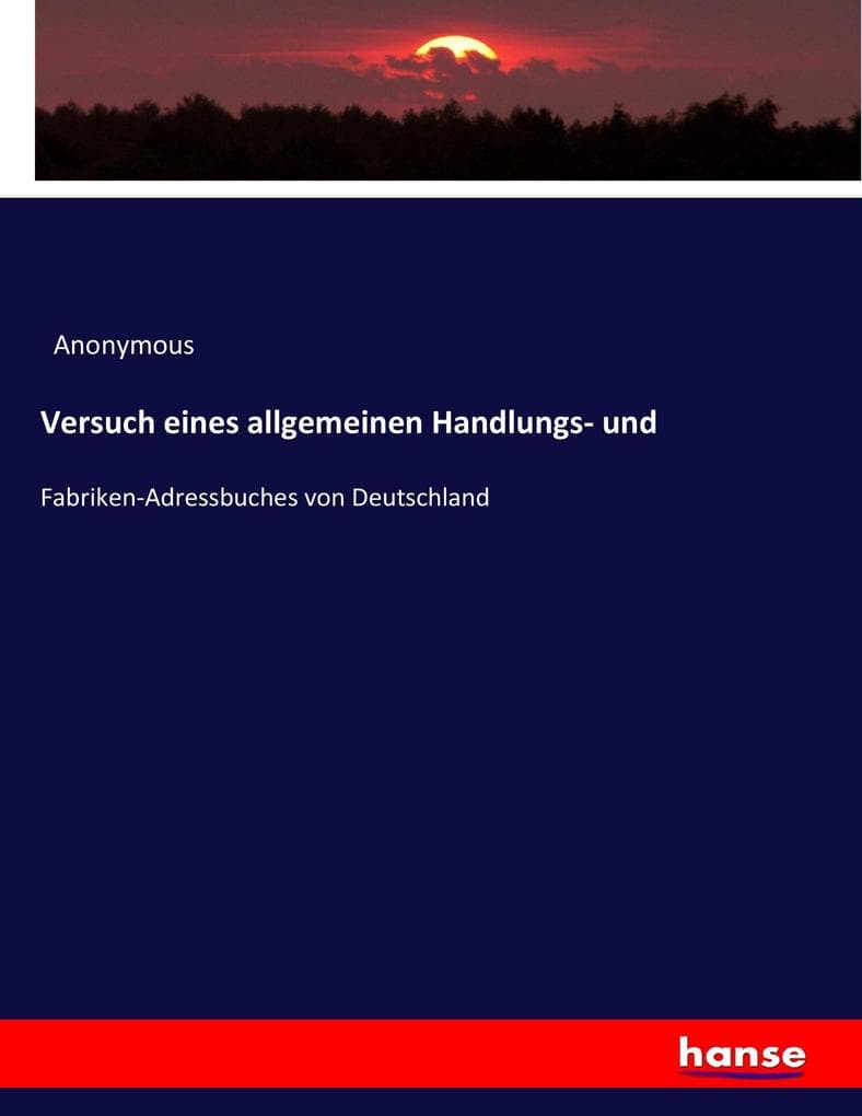 Versuch eines allgemeinen Handlungs- und: Fabriken-Adressbuches von Deutschland