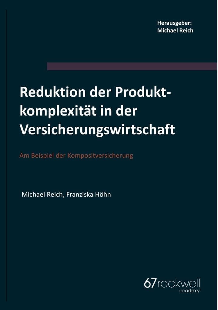 Reduktion der Produktkomplexität in der Versicherungswirtschaft: Am Beispiel der Kompositversicherung