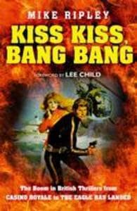 Kiss Kiss, Bang Bang: The Boom in British Thrillers from Casino Royale to The Eagle Has Landed