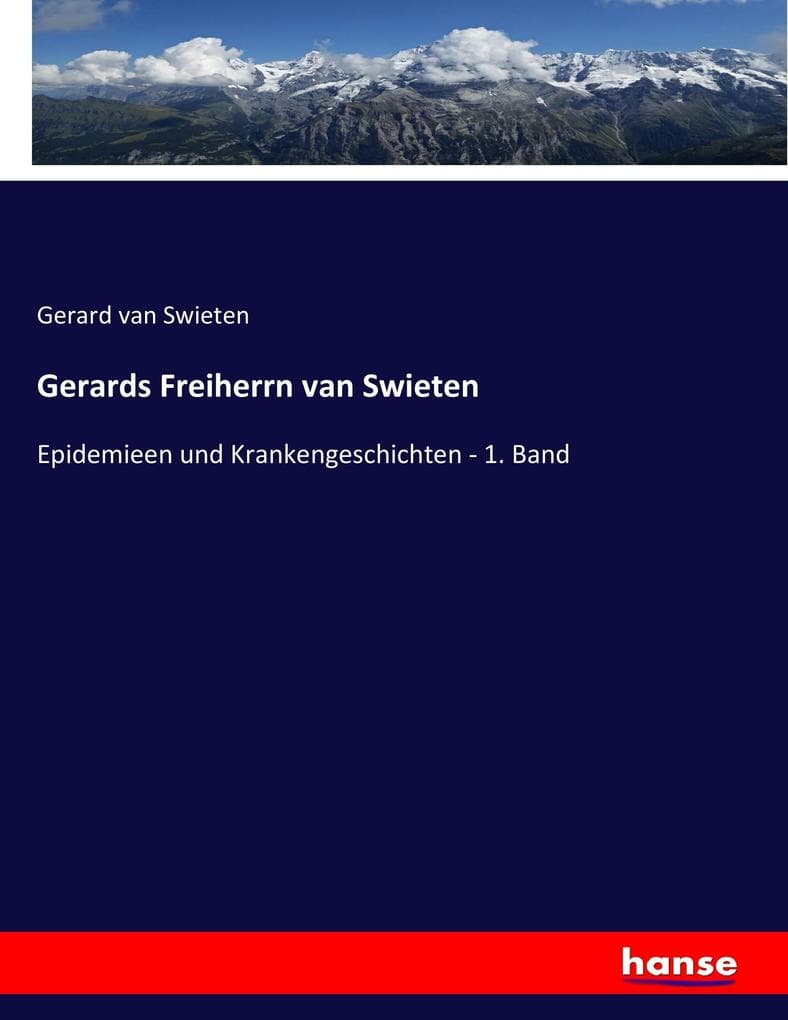 Gerards Freiherrn van Swieten: Epidemieen und Krankengeschichten - 1. Band
