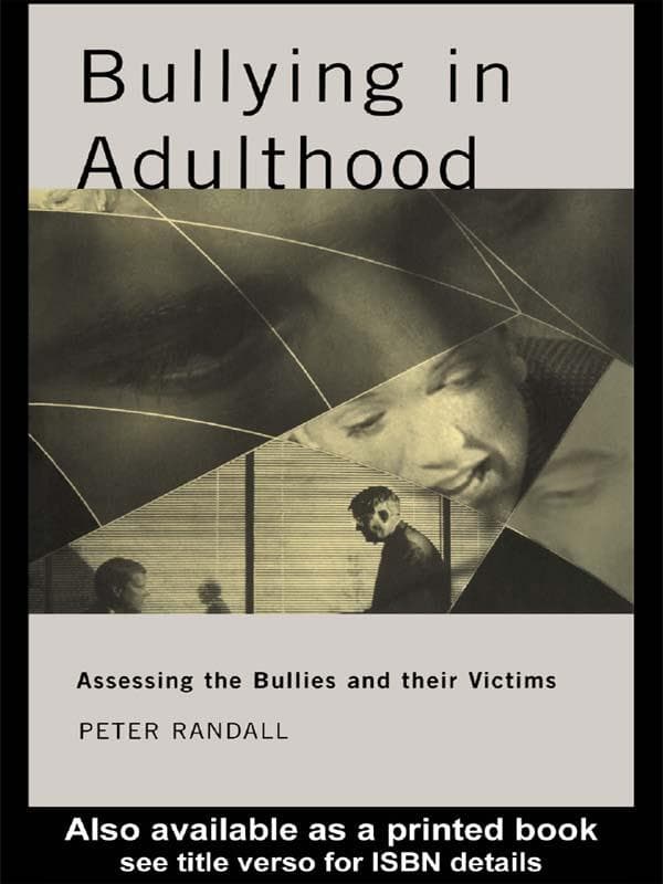 Bullying in Adulthood: Assessing the Bullies and their Victims