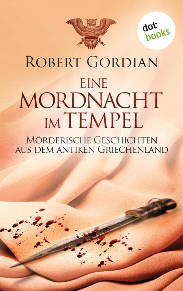 Eine Mordnacht im Tempel: Mörderische Geschichten aus dem antiken Griechenland