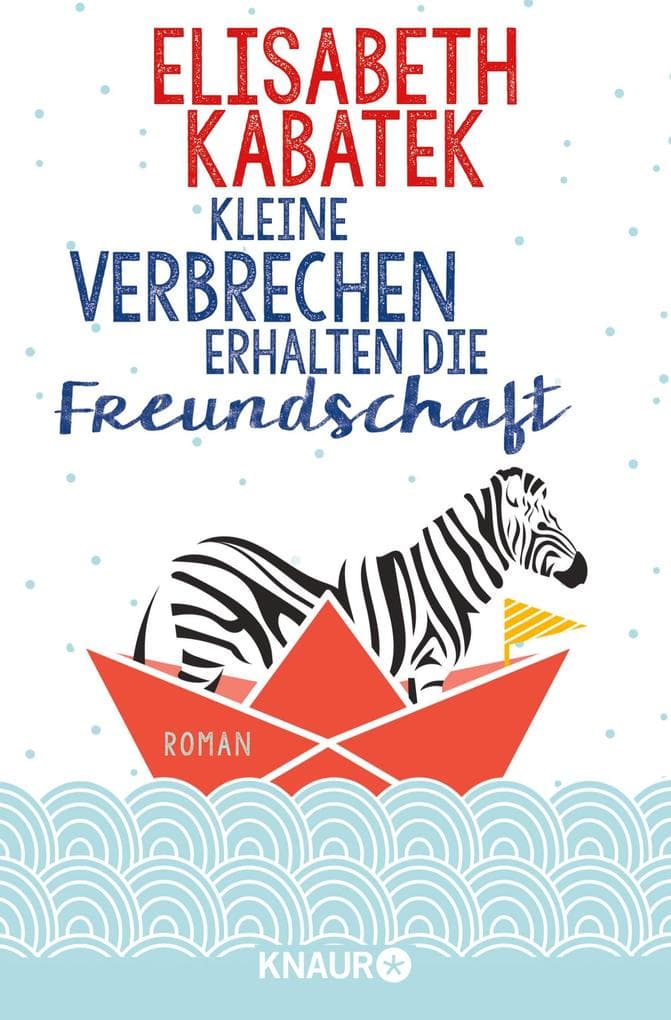 Kleine Verbrechen erhalten die Freundschaft: Roman