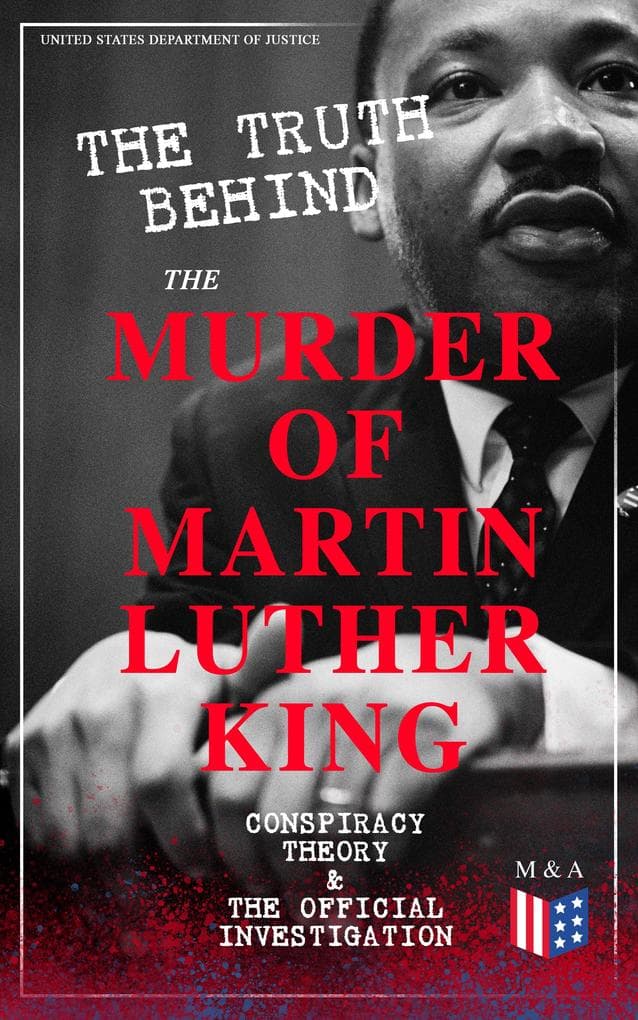 The Truth Behind the Murder of Martin Luther King - Conspiracy Theory & The Official Investigation: MLK's Murder in Memphis: Probing Mafia and Government Claims