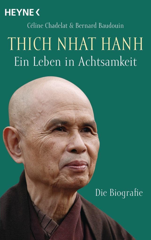 Thich Nhat Hanh - Ein Leben in Achtsamkeit: Die Biografie