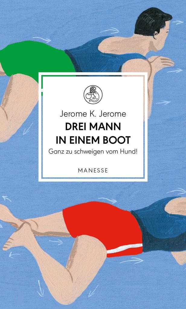 Drei Mann in einem Boot. Ganz zu schweigen vom Hund!: Roman. Übersetzt von Gisbert Haefs, mit einem Nachwort von Harald Martenstein