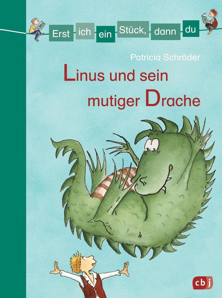 Erst ich ein Stück, dann du - Linus und sein mutiger Drache: Zwei Geschichten in einem Band. Ein Drachenfund für Linus. Linus und der Drachen-Wettkampf.