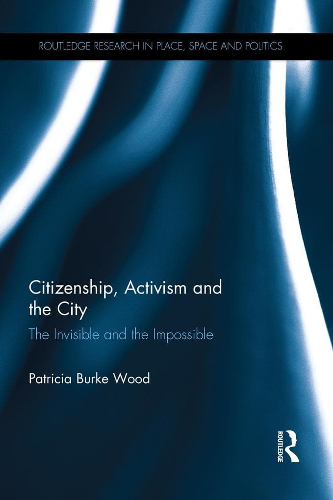 Citizenship, Activism and the City: The Invisible and the Impossible