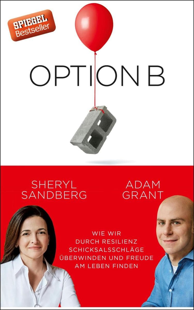 Option B: Wie wir durch Resilienz, Schicksalsschläge überwinden und Freude am Leben finden