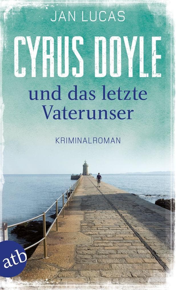 Cyrus Doyle und das letzte Vaterunser: Kriminalroman