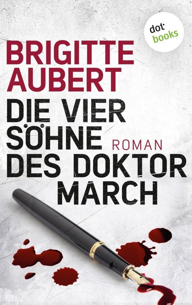 Die vier Söhne des Doktor March: Roman