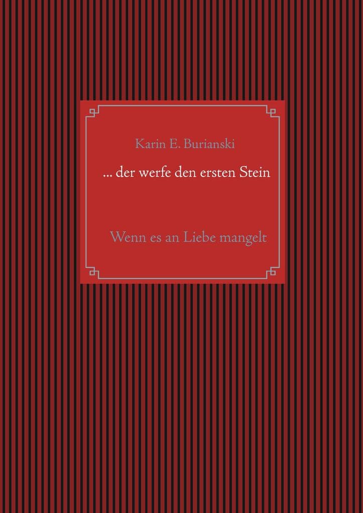 ... der werfe den ersten Stein: Wenn es an Liebe mangelt