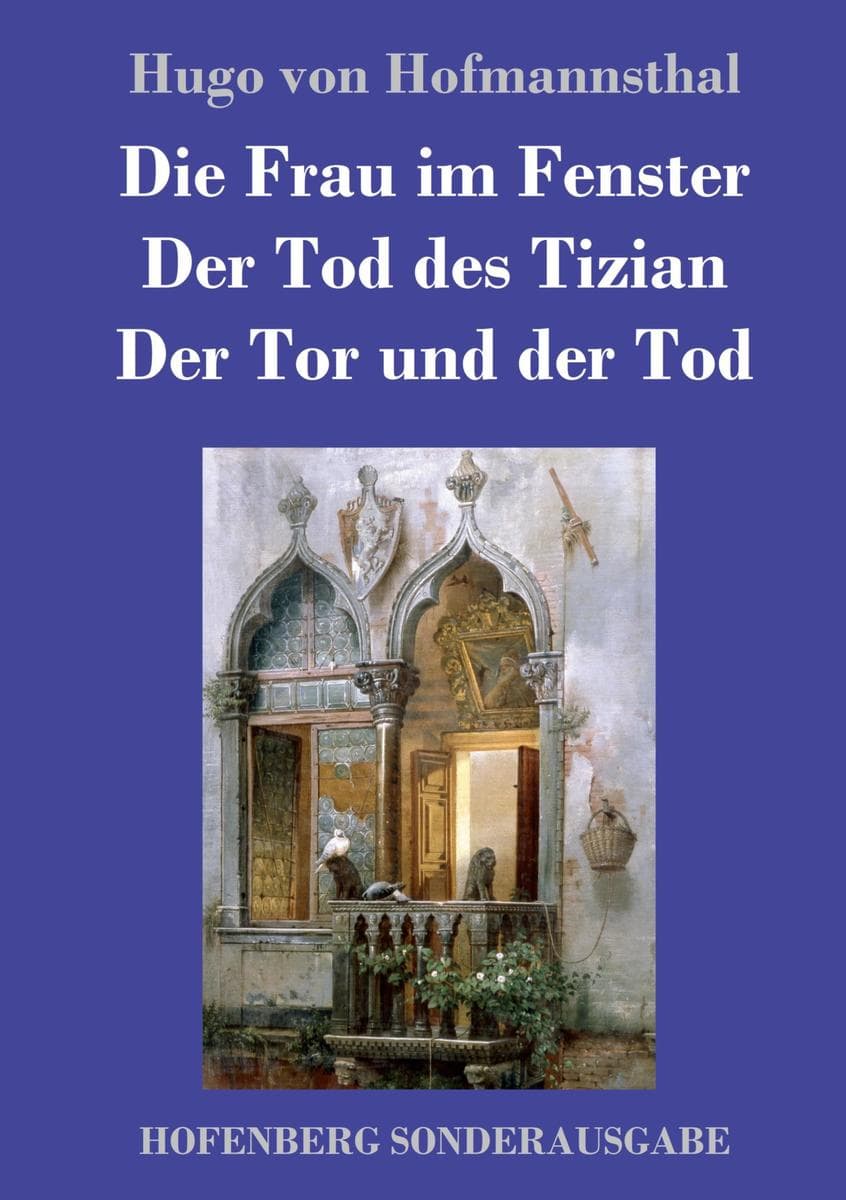Die Frau im Fenster / Der Tod des Tizian / Der Tor und der Tod: Drei Dramen