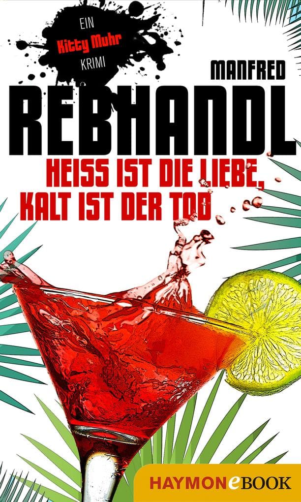Heiß ist die Liebe, kalt ist der Tod: Ein Kitty-Muhr-Krimi