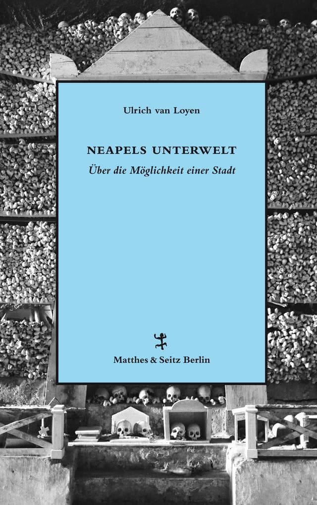 Neapels Unterwelt: Über die Möglichkeit einer Stadt