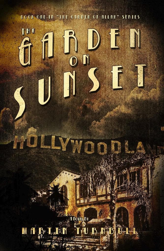 The Garden on Sunset: A Novel of Golden-Era Hollywood (Hollywood's Garden of Allah novels, #1)