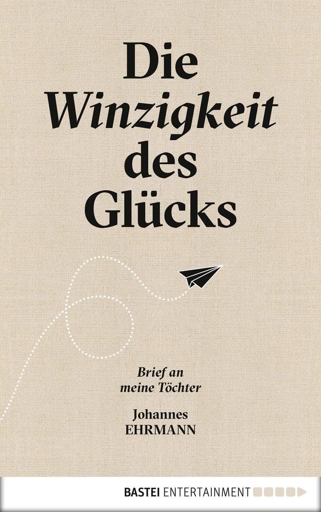Die Winzigkeit des Glücks: Brief an meine Töchter