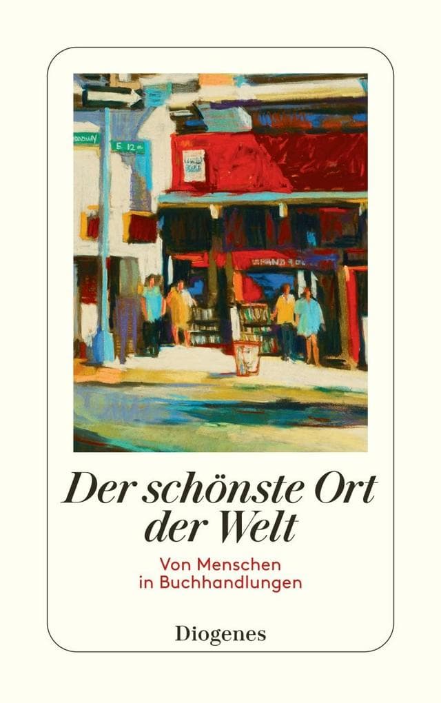Der schönste Ort der Welt: Von Menschen in Buchhandlungen