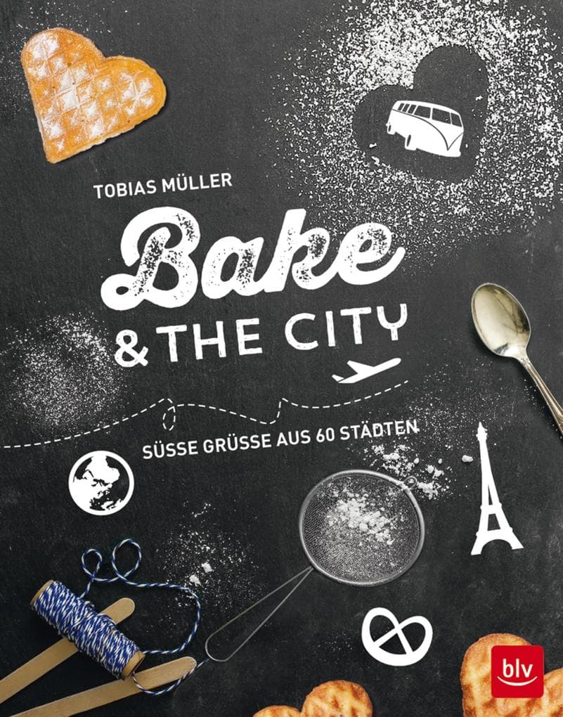Bake & the city: Süße Grüße aus 60 Städten