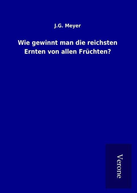 Wie gewinnt man die reichsten Ernten von allen Früchten?