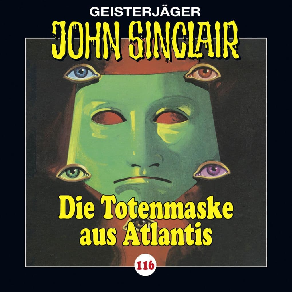 Folge 116: Die Totenmaske aus Atlantis. Teil 4 von 4: Die Totenmaske aus Atlantis. Teil 4 von 4.