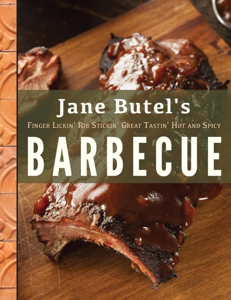 Jane Butel's Finger Lickin', Rib Stickin', Great Tastin', Hot and Spicy Barbecue